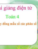 Bài giảng Toán 4 chương 4 bài 1: Quy đồng mẫu số các phân số