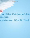 Bài giảng Âm nhạc 2 bài 25: Ôn tập hát Chú chim nhỏ dễ thương. Hoa lá mùa xuân