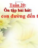 Bài giảng Âm nhạc 2 bài 20: Ôn tập hát Trên con đường đến trường