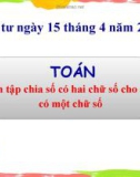 Bài giảng môn Toán lớp 3: Ôn tập chia số có hai chữ số cho số có một chữ số