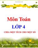 Bài giảng môn Toán lớp 4: Chia một tích cho một số