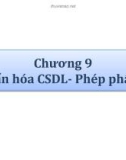 Bài giảng Hệ quản trị cơ sở dữ liệu - Chương 9: Chuẩn hóa CSDL- Phép phân rã