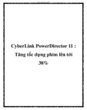 CyberLink PowerDirector 11 : Tăng tốc dựng phim lên tới 38%