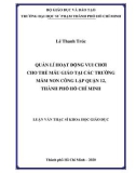 Luận văn Thạc sĩ Khoa học giáo dục: Quản lí hoạt động vui chơi cho trẻ mẫu giáo tại các trường mầm non công lập Quận 12, Thành phố Hồ Chí Minh