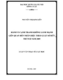 Luận văn Thạc sĩ Luật học: Hành vi cạnh tranh không lành mạnh liên quan tới nhãn hiệu theo Luật sở hữu trí tuệ năm 2005