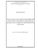 Luận văn Thạc sĩ Khoa học: Đánh giá chất lượng môi trường không khí bằng chỉ tiêu tổng hợp dựa trên chuỗi số liệu quan trắc tự động tại thành phố Hà Nội và Đà Nẵng