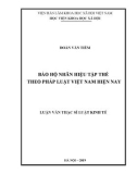 Luận văn Thạc sĩ Luật kinh tế: Bảo hộ nhãn hiệu tập thể theo pháp luật Việt Nam hiện nay