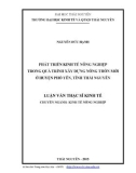 Luận văn Thạc sĩ Kinh tế: Phát triển kinh tế nông nghiệp trong quá trình xây dựng nông thôn mới ở huyện Phổ Yên, tỉnh Thái Nguyên