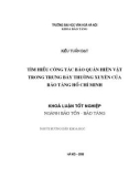 Tóm tắt Khóa luận tốt nghiệp khoa Quản lý văn hóa: Tìm hiểu công tác bảo quản hiện vật trong trưng bày thường xuyên của Bảo tàng Hồ Chí Minh