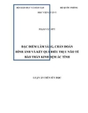 Luận án Tiến sĩ Y học: Đặc điểm lâm sàng, chẩn đoán hình ảnh và kết quả điều trị u não tế bào thần kinh đệm ác tính