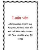 Luận văn tốt nghiệp: Những giải pháp vượt qua hàng rào phi thuế quan đối với xuất khẩu thủy sản của Việt Nam vào thị trường EU và Mỹ