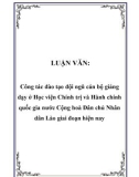 LUẬN VĂN: Công tác đào tạo đội ngũ cán bộ giảng dạy ở Học viện Chính trị và Hành chính quốc gia nước Cộng hoà Dân chủ Nhân dân Lào giai đoạn hiện nay