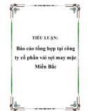 TIỂU LUẬN: Báo cáo tổng hợp tại công ty cổ phần vải sợi may mặc Miền Bắc