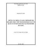 Luận văn Thạc sĩ Luật học: Những tác động của quá trình đô thị hóa đến thực tiễn thi hành pháp luật về quản lý sử dụng đất đai tại thành phố Đà Nẵng