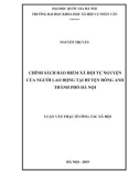 Luận văn Thạc sĩ Công tác xã hội: Chính sách bảo hiểm xã hội tự nguyện của người lao động tại huyện Đông Anh, thành phố Hà Nội