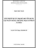 Luận văn Thạc sĩ Kinh tế: Giải pháp quản trị rủi ro tín dụng tại Ngân hàng thương mại cổ phần Á Châu