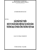 Đề tài: Giải pháp phát triển dịch vụ ngân hàng hiện đại tại Ngân hàng TMCP Công Thương VN