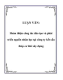 LUẬN VĂN: Hoàn thiện công tác đào tạo và phát triển nguồn nhân lực tại công ty kết cấu thép cơ khí xây dựng