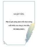 LUẬN VĂN: Một số giải pháp phát triển thị trường xuất khẩu của công ty hoá dầu PETROLIMEX