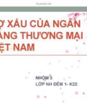 Thuyết trình: Nợ xấu của ngân hàng thương mại Việt Nam