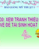 Bài giảng Mỹ Thuật 1 bài 30: Xem tranh thiếu nhi về đề tài sinh hoạt