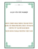 Luận văn tốt nghiệp: Hoàn thiện hoạt động thanh toán quốc tế theo phương thức tín dụng chứng từ tại Sở giao dịch – Ngân hàng Ngoại thương Việt Nam