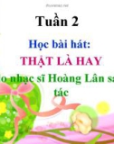 Bài giảng Âm nhạc 2 bài 2: Học hát Thật là hay