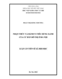 Luận án Tiến sĩ Xã hội học: Nhận thức và hành vi tiêu dùng xanh của cư dân đô thị ở Hà Nội