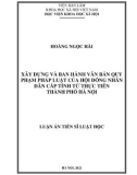 Luận án Tiến sĩ Luật học: Xây dựng và ban hành văn bản quy phạm pháp luật của Hội đồng nhân dân cấp tỉnh từ thực tiễn thành phố Hà Nội