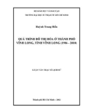 Luận văn Thạc sĩ Lịch sử: Quá trình đô thị hóa ở thành phố Vĩnh Long, tỉnh Vĩnh Long (1986 - 2010)