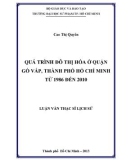 Luận văn Thạc sĩ Lịch sử: Quá trình đô thị hóa ở quận Gò Vấp, thành phố Hồ Chí Minh từ 1986 đến 2010