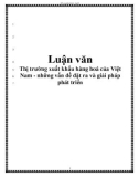 Luận văn: Thị trường xuất khẩu hàng hoá của Việt Nam - những vấn đề đặt ra và giải pháp phát triển