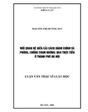 Luận văn Thạc sĩ Luật học: Mối quan hệ giữa cải cách hành chính và phòng, chống tham nhũng: qua thực tiễn ở thành phố Hà Nội