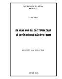 Luận văn Thạc sĩ Luật học: Kỹ năng hòa giải các tranh chấp về quyền sử dụng đất ở Việt Nam