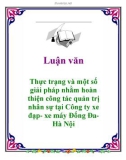 Luận văn: Thực trạng và một số giải pháp nhằm hoàn thiện công tác quản trị nhân sự tại Công ty xe đạp- xe máy Đống Đa Hà Nội