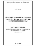 Tóm tắt luận án Tiến sĩ: Vấn đề phát triển năng lực cá nhân con người Việt Nam trong điều kiện hội nhập Quốc tế hiện nay