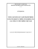 Luận án Tiến sĩ Kinh doanh và quản lý: Nâng cao năng lực cạnh tranh trong cung ứng dịch vụ thông tin di động của các công ty viễn thông Việt Nam