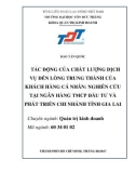 Luận văn Thạc sĩ Quản trị kinh doanh: Tác động của chất lượng dịch vụ đến lòng trung thành của khách hàng cá nhân: Nghiên cứu tại Ngân hàng TMCP Đầu tư và Phát triển chi nhánh tỉnh Gia Lai