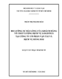 Luận văn Thạc sĩ Kinh tế: Đo lường sự hài lòng của khách hàng về chất lượng dịch vụ logistics tại Công ty Cổ phần Vận tải và Dịch vụ Hàng hải