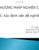 Bài giảng Phương pháp nghiên cứu: Bài 2 - TS. Trần Tiến Khai