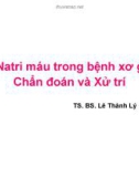 Bài giảng Hạ Natri máu trong bệnh xơ gan: Chẩn đoán và xử trí - TS. BS. Lê Thành Lý