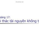 Bài giảng 17 - Tài nguyên không tái sinh