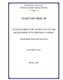 Luận văn Thạc sĩ Quản trị kinh doanh: Xây dựng chiến lược chuỗi cung ứng cho doanh nghiệp xuất nhập khẩu Nam Sơn