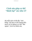 Cách nào giúp cơ thể 'đánh bại' các siêu vi?