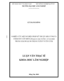 Luận văn Thạc sĩ Khoa học lâm nghiệp: Nghiên cứu một số biện pháp kỹ thuật gieo ươm và chăm sóc cây Mun (Diospyros mun A.Chev. ex Lecomte) trong giai đoạn 06 tháng tuổi ở vườn ươm