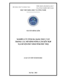 Luận Án Tiến sĩ Sinh học: Nghiên cứu tính đa dạng thực vật trong các mô hình nông lâm kết hợp tại huyện Phù Ninh tỉnh Phú Thọ