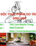 Bài giảng Ngộ độc thực phẩm do tác nhân sinh học - ThS. Lưu Huyền Trang