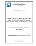 Luận văn Thạc sĩ Quản trị kinh doanh: Nghiên cứu các nhân tố ảnh hưởng đến động lực làm việc của nhân viên tại Công ty cổ phần Nhà và Thương mại Dầu khí