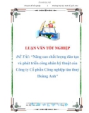 luận văn: Nâng cao chất lượng đào tạo và phát triển công nhân kỹ thuật của Công ty Cổ phần Công nghiệp tàu thuỷ Hoàng Anh