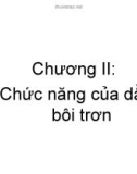 Chương II: Chức năng của dầu bôi trơn .1. Chức năng giảm ma sát • • tạo